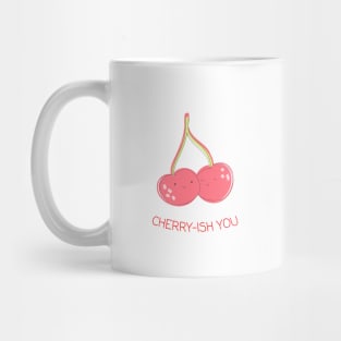 Cherry-ish You Mug